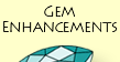 Gem Enhancements